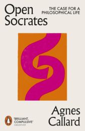 Open Socrates: The Case for a Philosophical Life