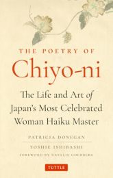 Poetry of Chiyo-ni: The Life and Art of Japan's Most Celebrated Woman Haiku Master