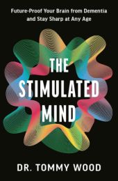 Stimulated Mind: Future-Proof Your Brain from Dementia and Stay Sharp at Any Age