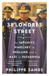 38 Londres Street: On Impunity, Pinochet in England and a Nazi in Patagonia