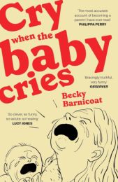Cry When the Baby Cries: The honest and hilarious graphic memoir