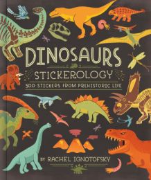 Dinosaurs! Stickerology: 500 Stickers from Prehistoric Life