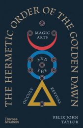 Hermetic Order of the Golden Dawn: Magic Arts and the Occult Revival