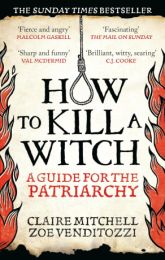 How To Kill A Witch: A Guide For The Patriarchy
