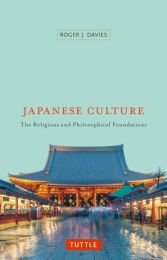 Japanese Culture: The Religious and Philosophical Foundations