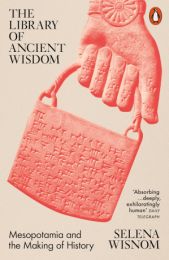 Library of Ancient Wisdom: Mesopotamia and the Making of History