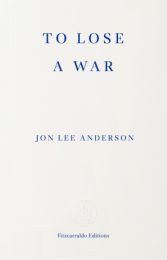 To Lose a War: The Fall and Rise of the Taliban