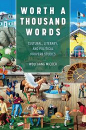 Worth a Thousand Words: Cultural, Literary, and Political Proverb Studies