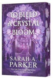 Crystal Bloom 1: To Bleed a Crystal Bloom